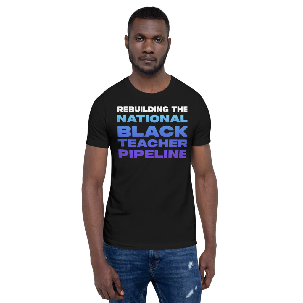 Rebuilding the National Black Teacher Pipeline Unisex T-Shirt (2-Sided)