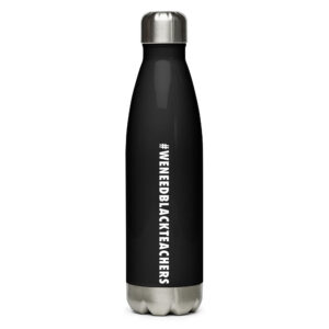 #WENEEDBLACKTEACHERS Stainless Steel Water Bottle